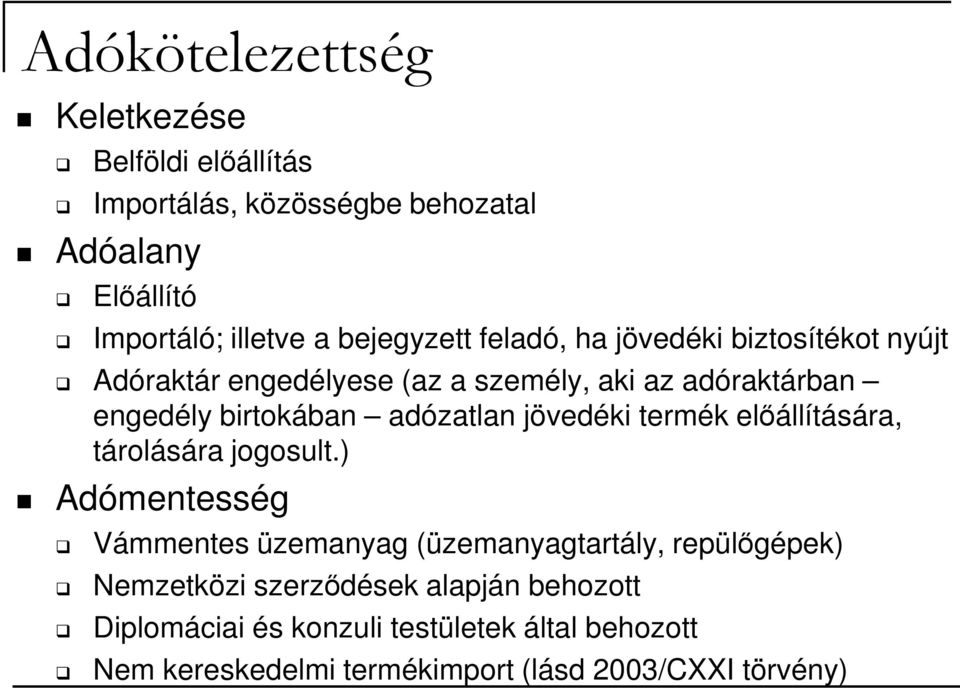 adózatlan jövedéki termék elıállítására, tárolására jogosult.