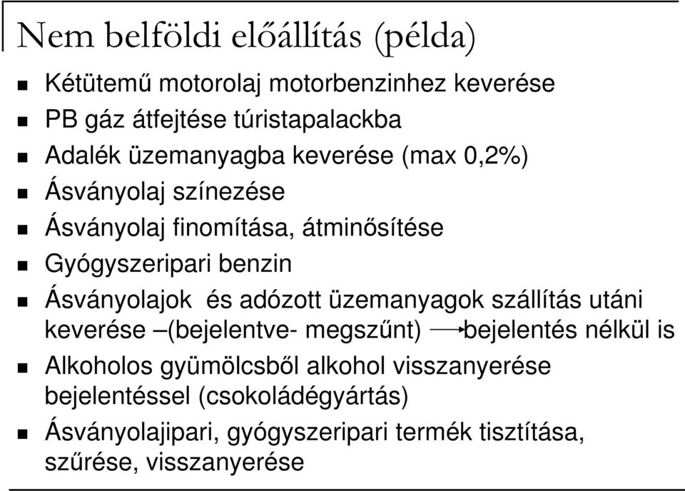 Ásványolajok és adózott üzemanyagok szállítás utáni keverése (bejelentve- megszőnt) bejelentés nélkül is Alkoholos