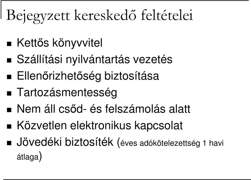 Tartozásmentesség Nem áll csıd- és felszámolás alatt Közvetlen