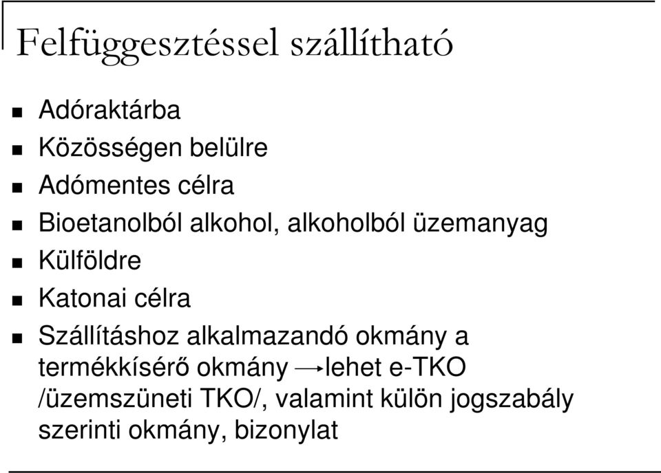 célra Szállításhoz alkalmazandó okmány a termékkísérı okmány lehet