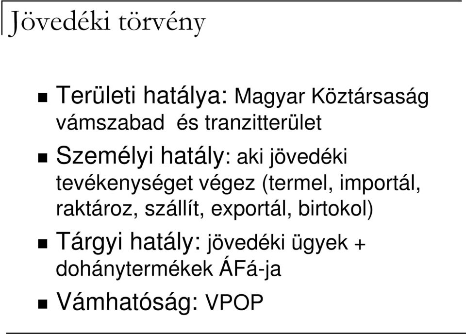 végez (termel, importál, raktároz, szállít, exportál, birtokol)