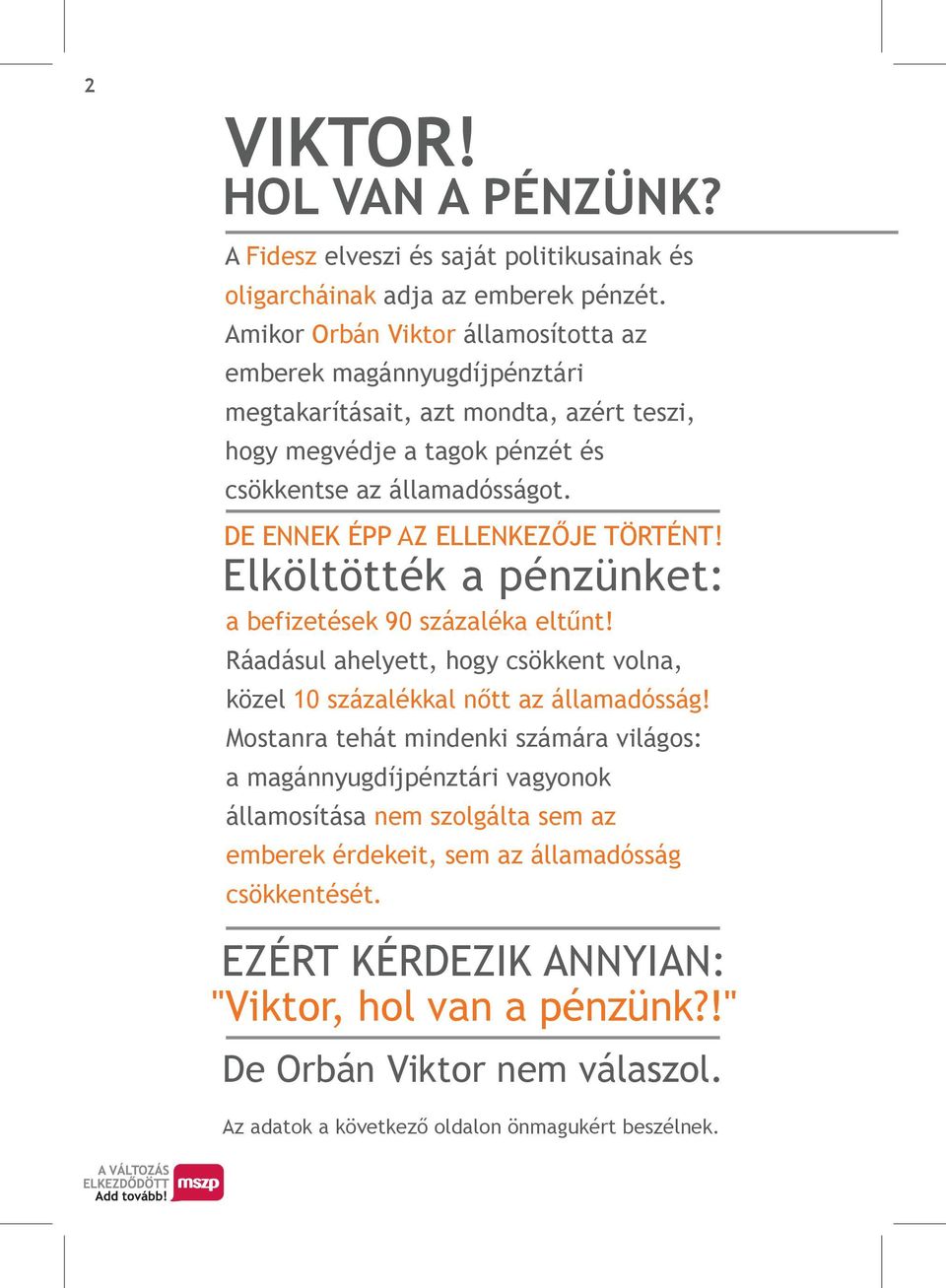 DE ENNEK ÉPP AZ ELLENKEZŐJE TÖRTÉNT! Elköltötték a pénzünket: a befizetések 90 százaléka eltűnt! Ráadásul ahelyett, hogy csökkent volna, közel 10 százalékkal nőtt az államadósság!