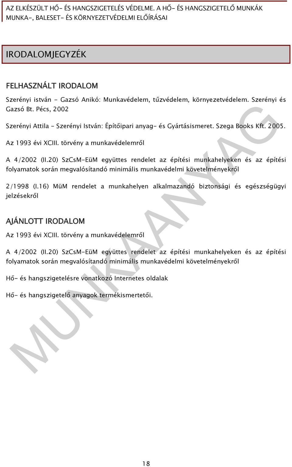 20) SzCsM-EüM együttes rendelet az építési munkahelyeken és az építési folyamatok során megvalósítandó minimális munkavédelmi követelményekről 2/1998 (I.