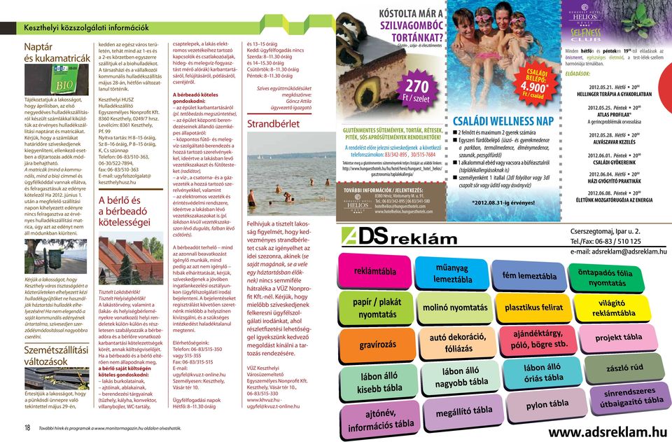 A matricák (mind a kommunális, mind a bio) címmel és ügyfélkóddal vannak ellátva, és felragasztásuk az edényre kötelező! Ha 2012. június 1.