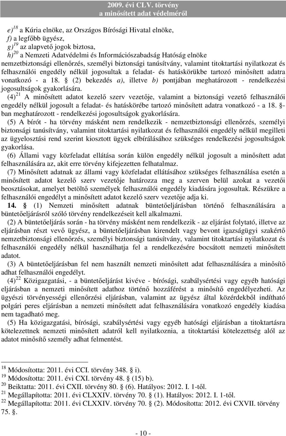 (2) bekezdés a), illetve b) pontjában meghatározott - rendelkezési jogosultságok gyakorlására.