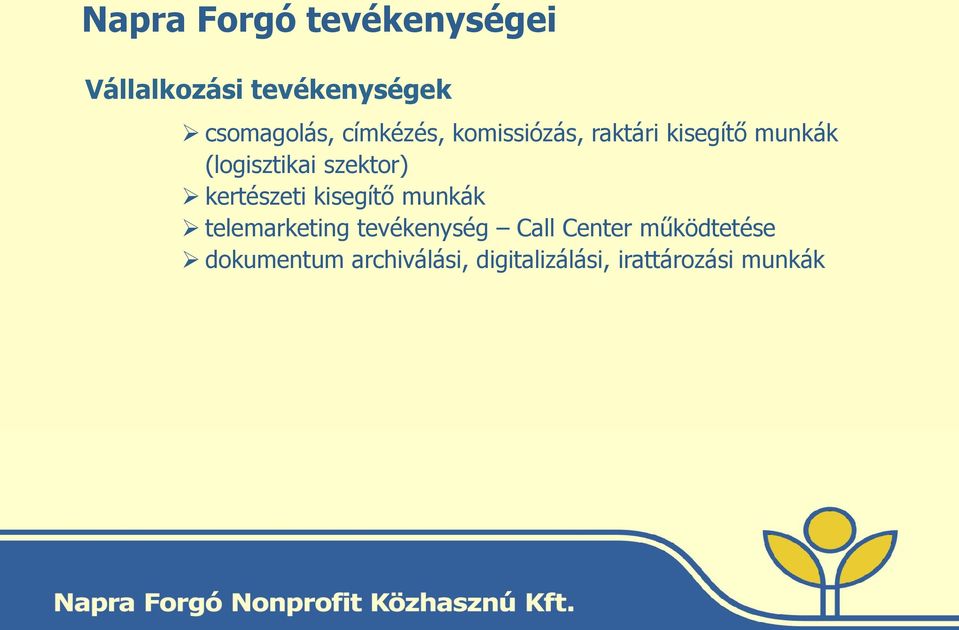 szektor) kertészeti kisegítő munkák telemarketing tevékenység Call