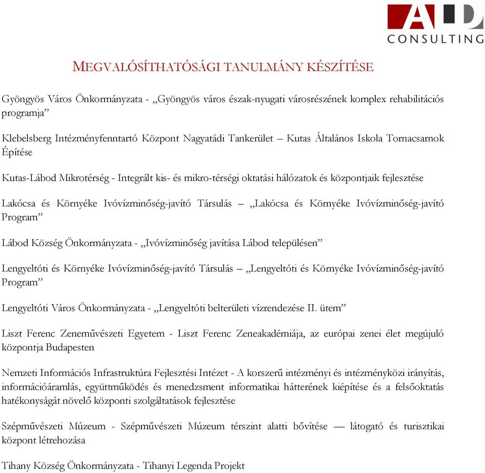 Társulás Lakócsa és Környéke Ivóvízminőség-javító Program Lábod Község Önkormányzata - Ivóvízminőség javítása Lábod településen Lengyeltóti és Környéke Ivóvízminőség-javító Társulás Lengyeltóti és