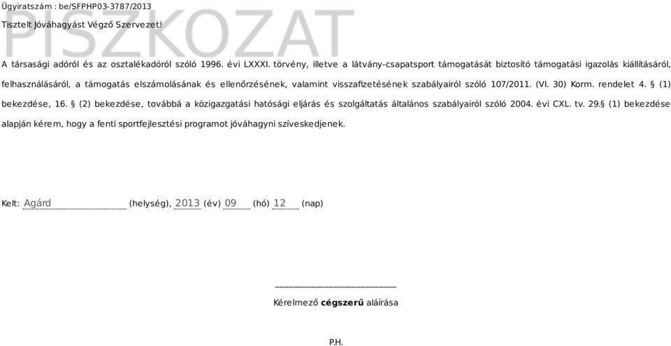 valamint visszafizetésének szabályairól szóló 107/2011. (VI. 30) Korm. rendelet 4. (1) bekezdése, 16.