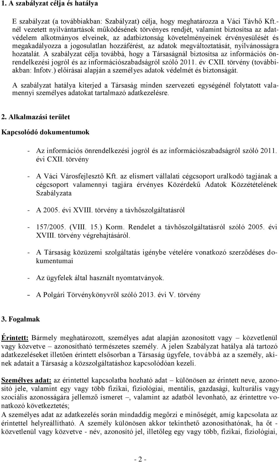 jogosulatlan hozzáférést, az adatok megváltoztatását, nyilvánosságra hozatalát.