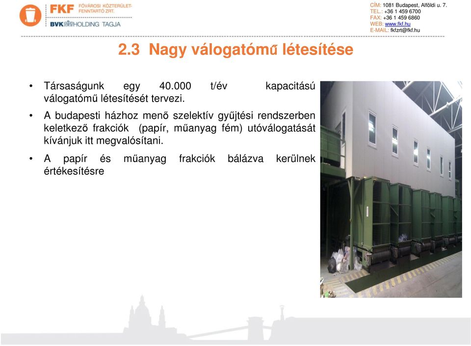 A budapesti házhoz menő szelektív gyűjtési rendszerben keletkező frakciók (papír,