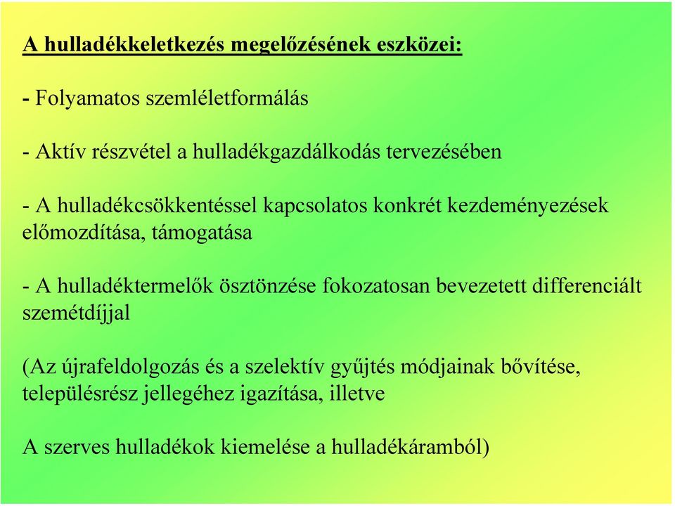 támogatása - A hulladéktermelők ösztönzése fokozatosan bevezetett differenciált szemétdíjjal (Az újrafeldolgozás