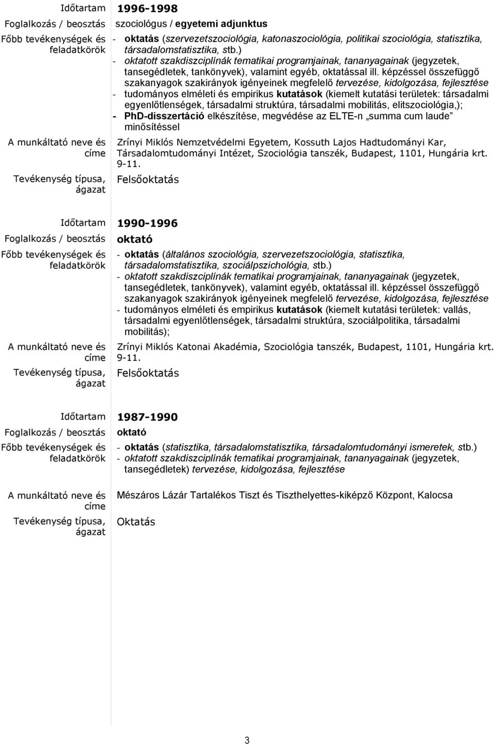 ) - oktatott szakdiszciplínák tematikai programjainak, tananyagainak (jegyzetek, tansegédletek, tankönyvek), valamint egyéb, oktatással ill.