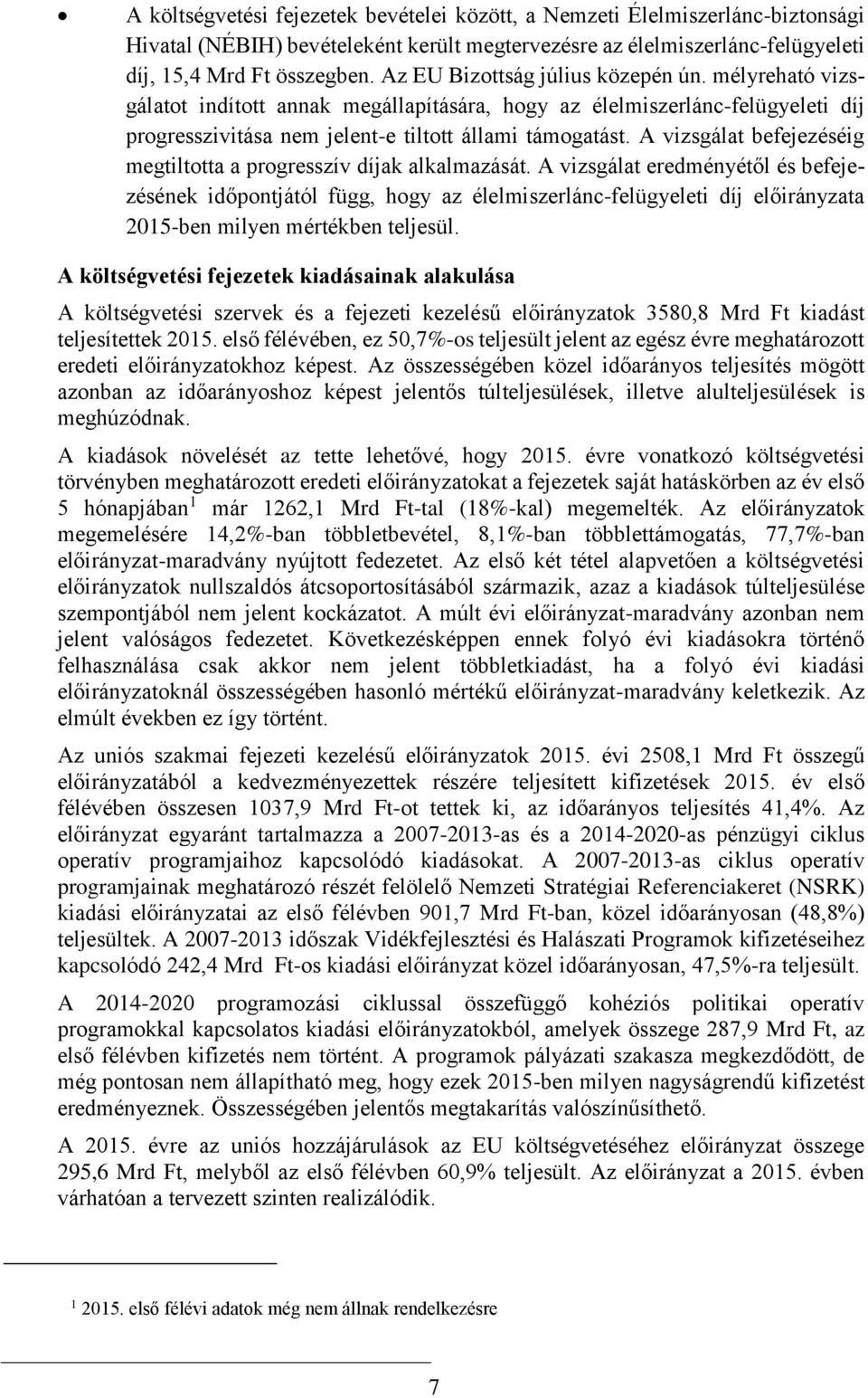 A vizsgálat befejezéséig megtiltotta a progresszív díjak alkalmazását.