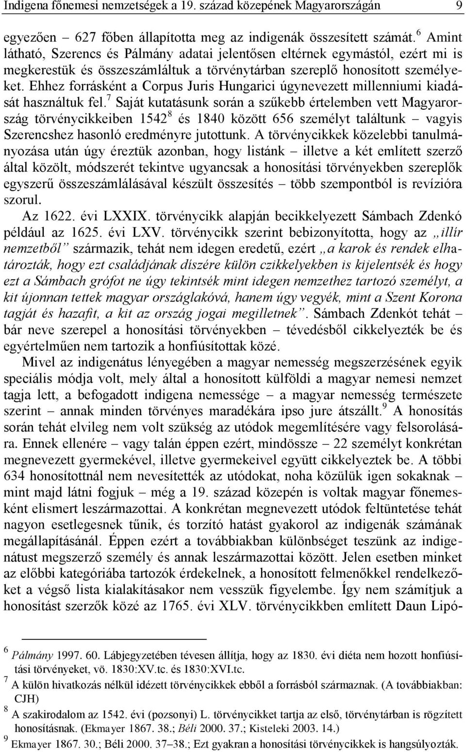 Ehhez forrásként a Corpus Juris Hungarici úgynevezett millenniumi kiadását használtuk fel.