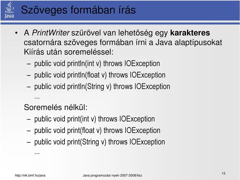 throws IOException public void println(string v) throws IOException.