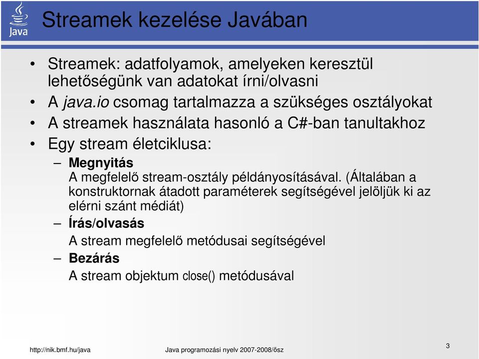 Megnyitás A megfelelő stream-osztály példányosításával.