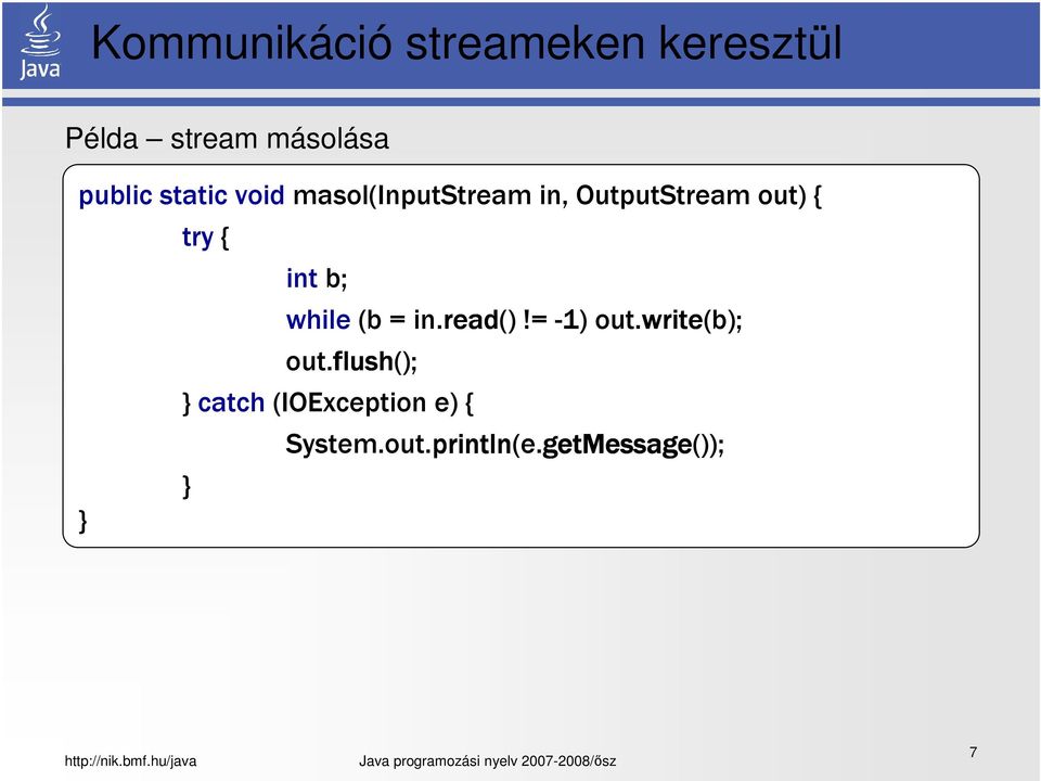 in.read read()!= -1) out.write write(b); out.