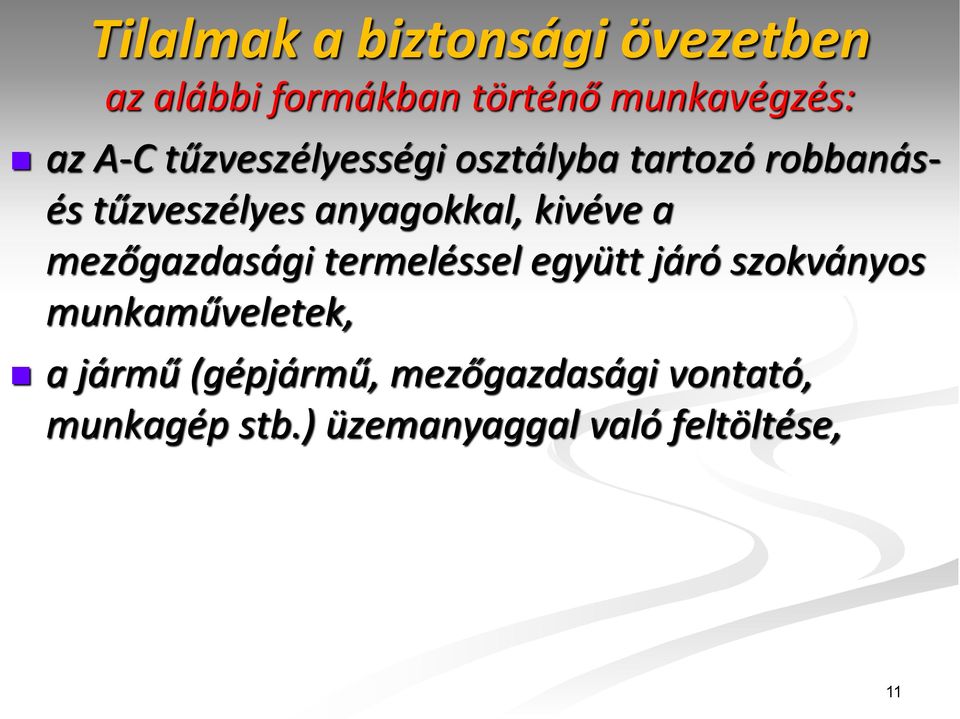 kivéve a mezőgazdasági termeléssel együtt járó szokványos munkaműveletek, a