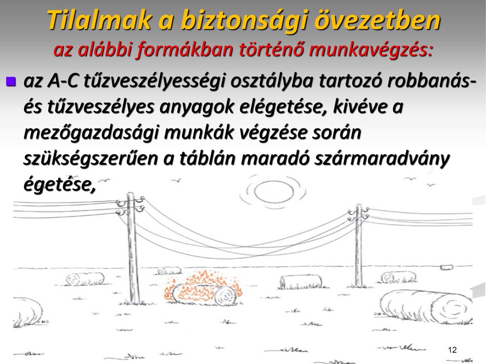 robbanásés tűzveszélyes anyagok elégetése, kivéve a