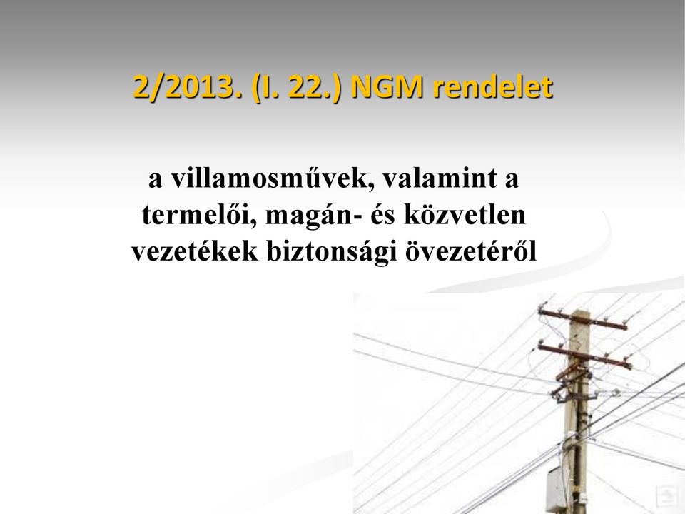 villamosművek, valamint a