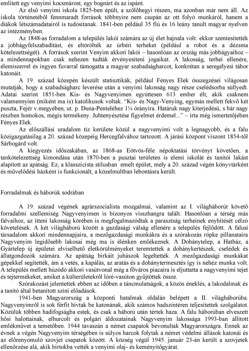 1841-ben például 35 fiú és 16 leány tanult magyar nyelven az intézményben.