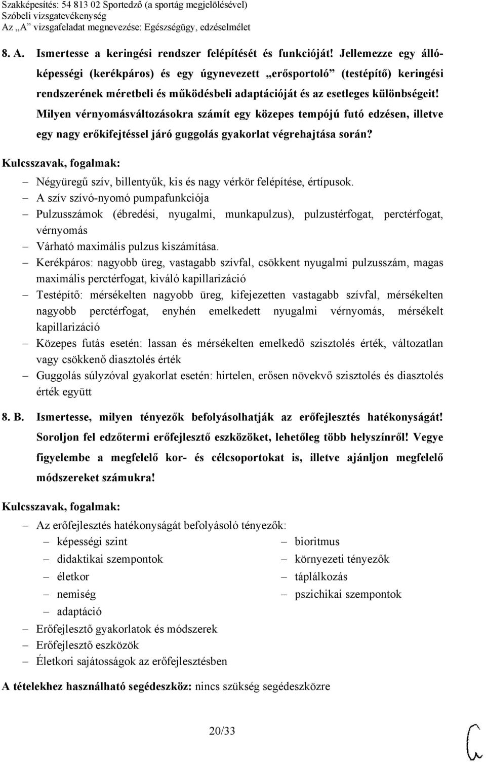 Milyen vérnyomásváltozásokra számít egy közepes tempójú futó edzésen, illetve egy nagy erőkifejtéssel járó guggolás gyakorlat végrehajtása során?