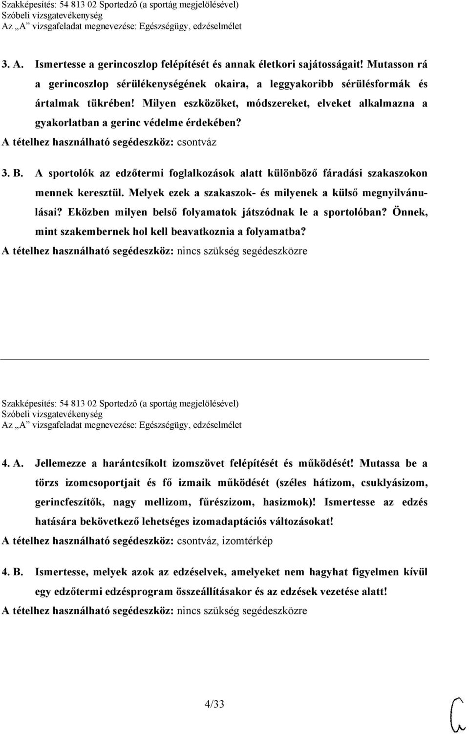 A sportolók az edzőtermi foglalkozások alatt különböző fáradási szakaszokon mennek keresztül. Melyek ezek a szakaszok- és milyenek a külső megnyilvánulásai?