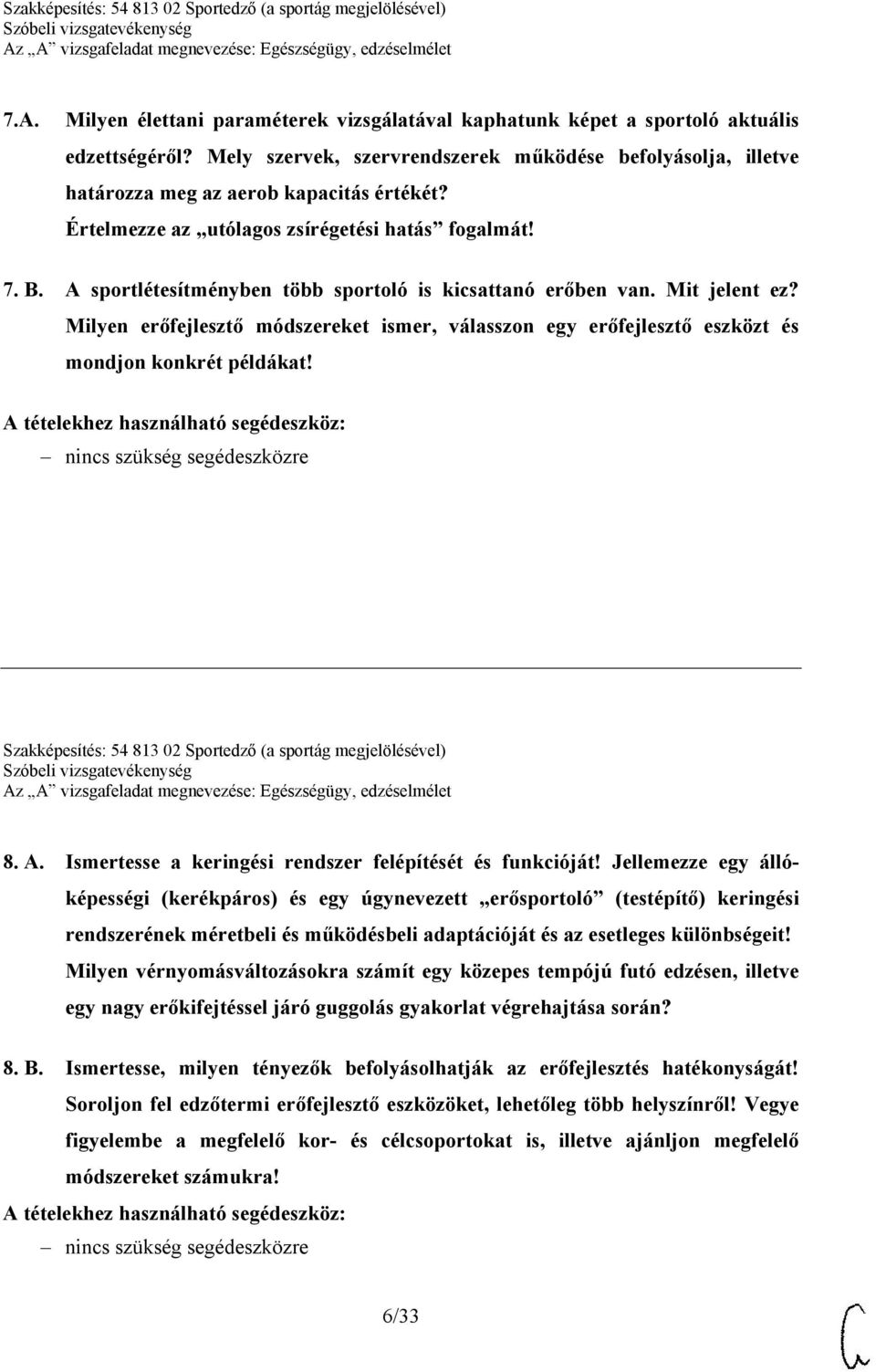 Milyen erőfejlesztő módszereket ismer, válasszon egy erőfejlesztő eszközt és mondjon konkrét példákat! Szakképesítés: 54 813 02 Sportedző (a sportág megjelölésével) 8. A.