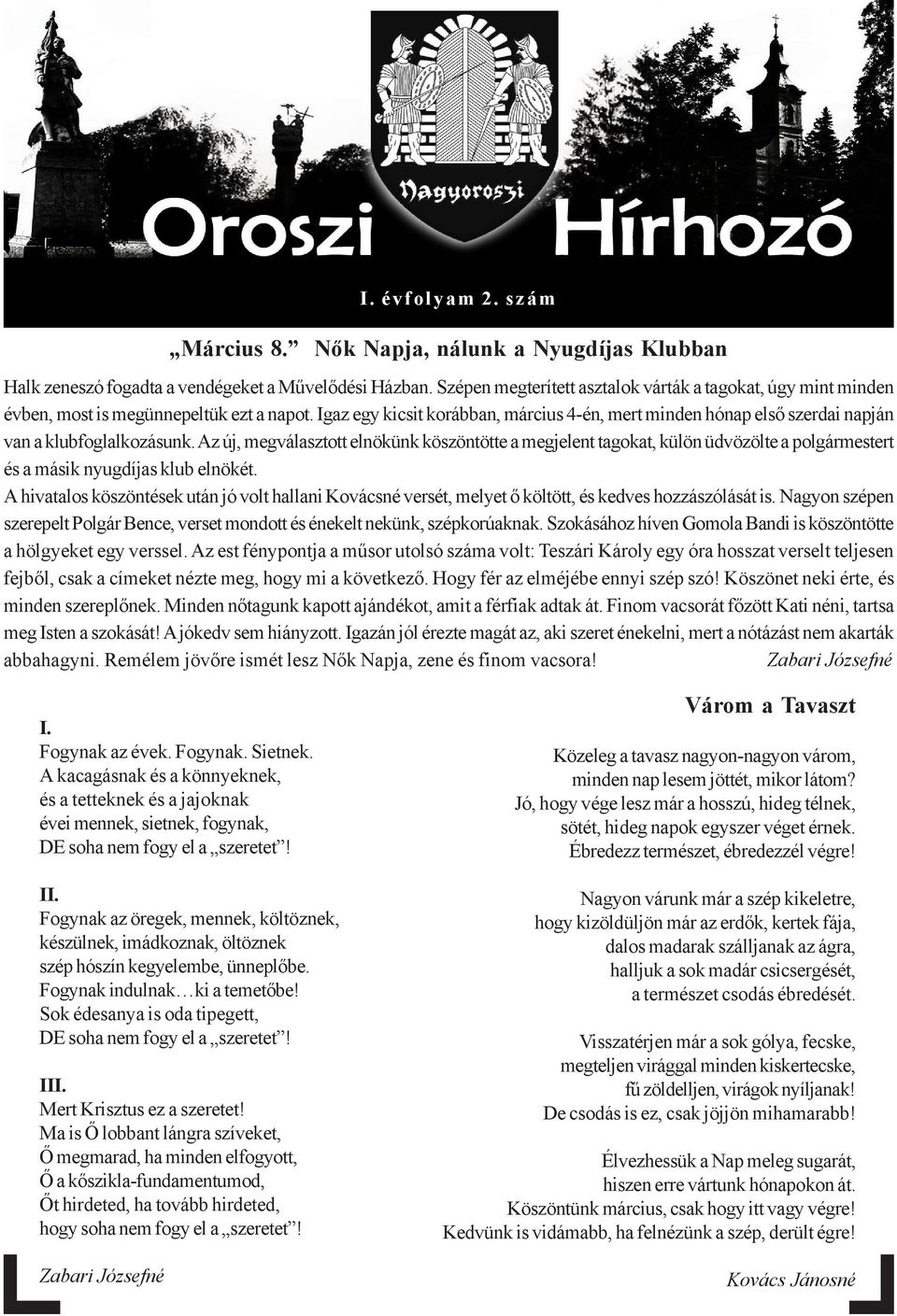 Igaz egy kicsit korábban, március 4-én, mert minden hónap elsõ szerdai napján van a klubfoglalkozásunk.