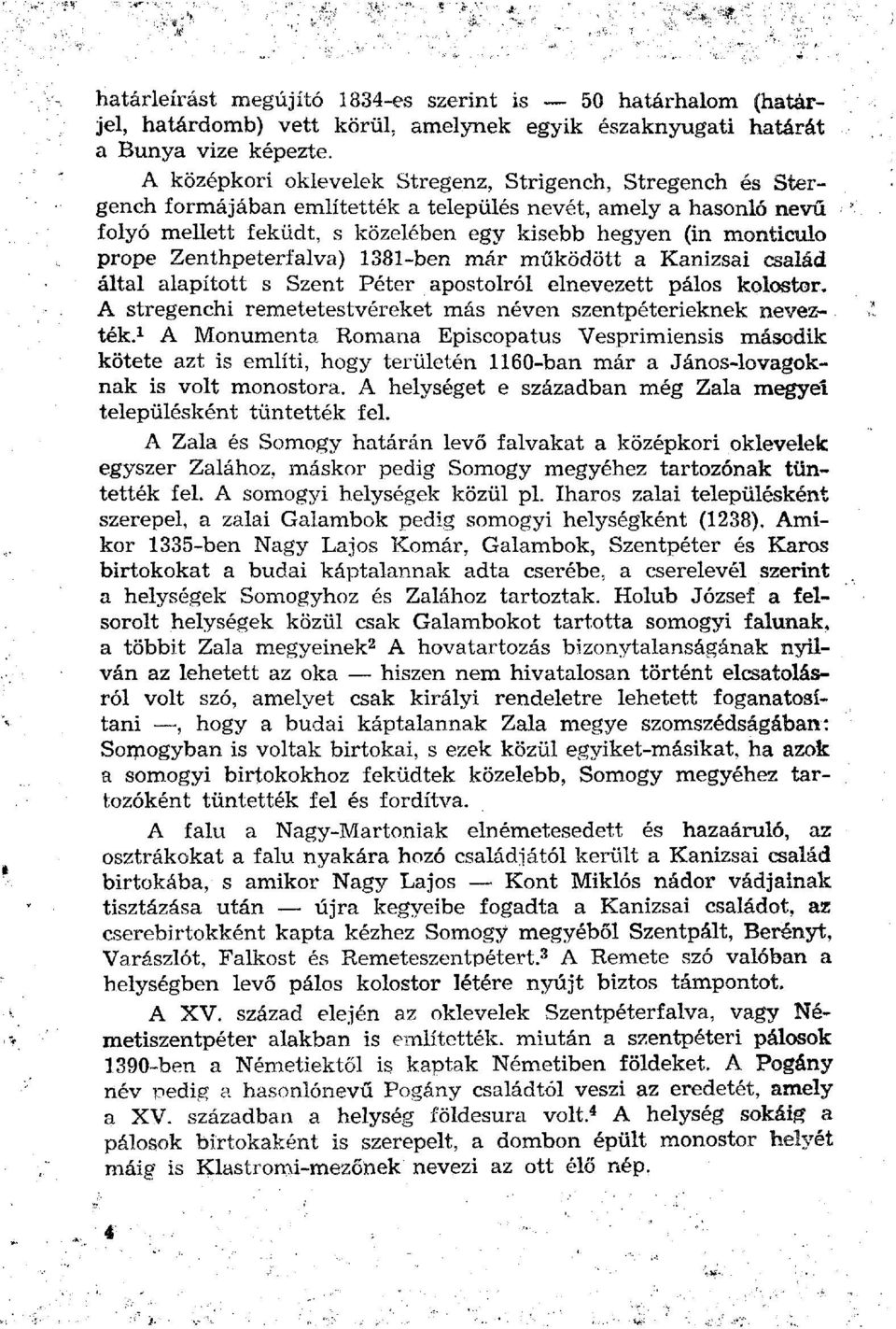 Zenthpeterfalva) 1381-ben már működött a Kanizsai család által alapított s Szent Péter apostolról elnevezett pálos kolostor. A stregenchi remetetestvéreket más néven szentpéterieknek nevezték.