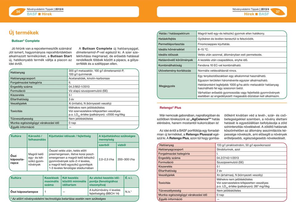 Jól ismert, hagyományos repcehibridekben alkalmazott termékünket, a Butisan Start új, hatékonyabb termék váltja a piacon az idei évtől.