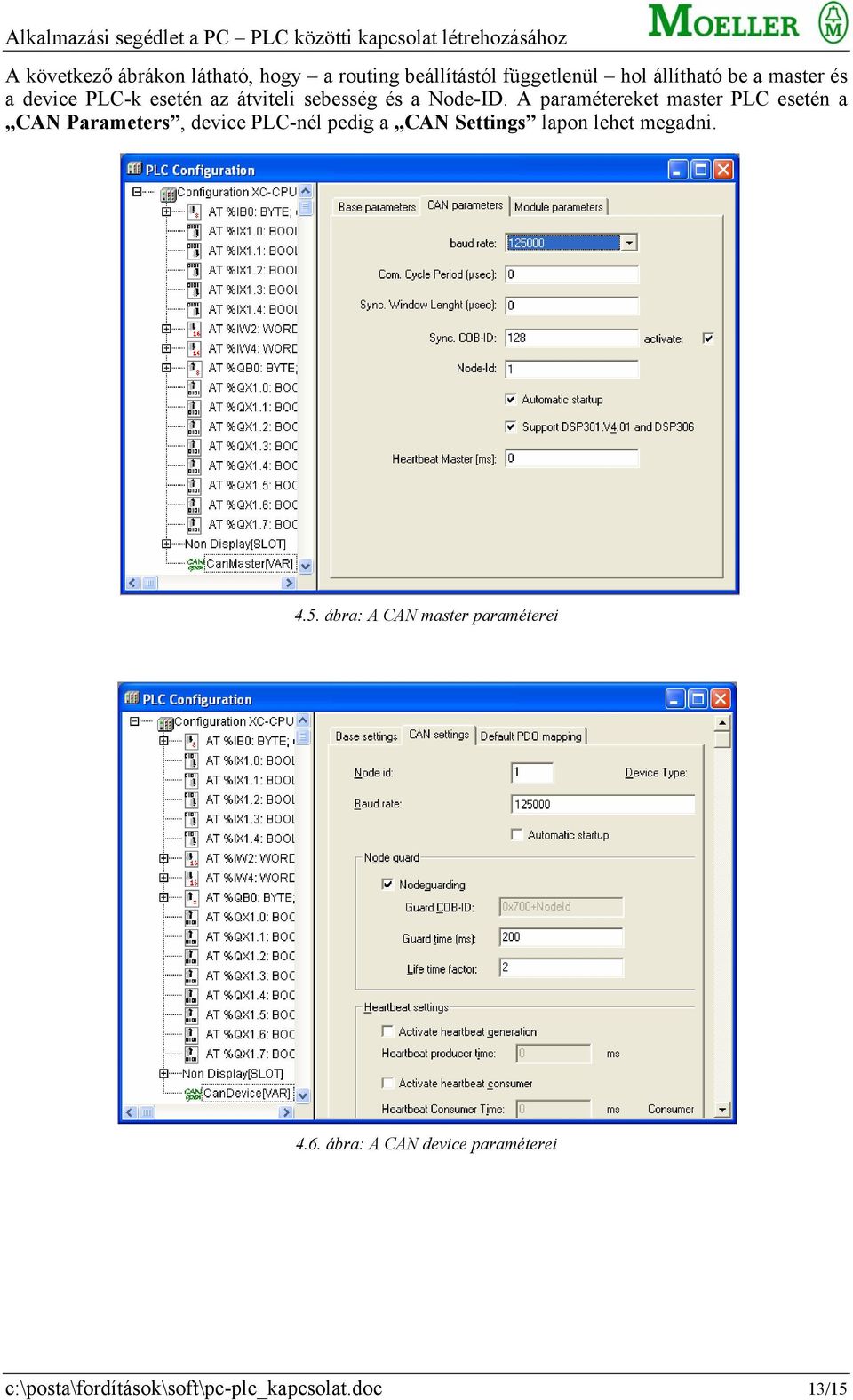 A paramétereket master PLC esetén a CAN Parameters, device PLC-nél pedig a CAN Settings lapon