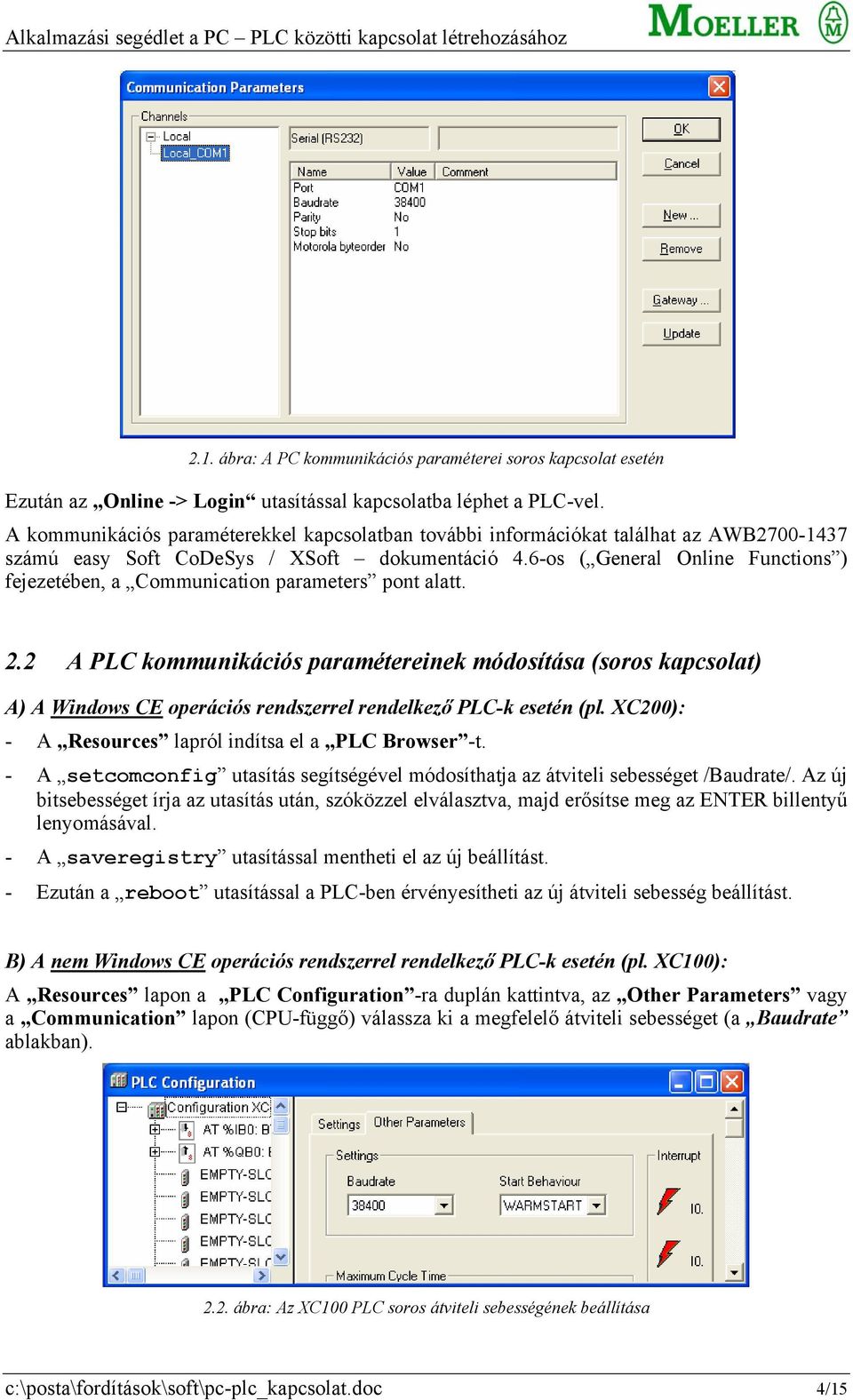 6-os ( General Online Functions ) fejezetében, a Communication parameters pont alatt. 2.