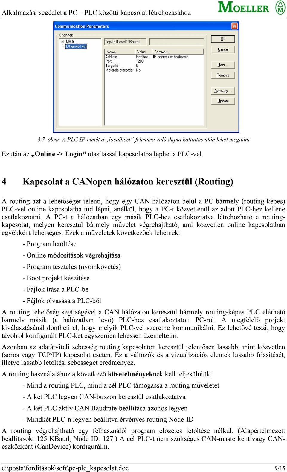 a PC-t közvetlenül az adott PLC-hez kellene csatlakoztatni.