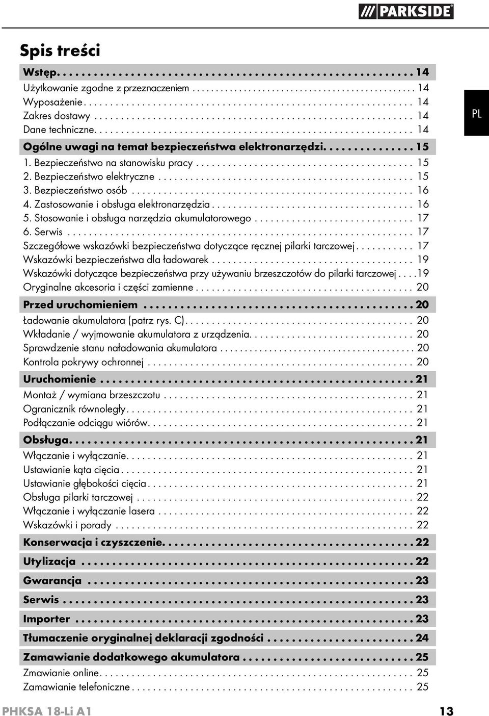 .............. 15 1. Bezpieczeństwo na stanowisku pracy......................................... 15 2. Bezpieczeństwo elektryczne................................................ 15 3.