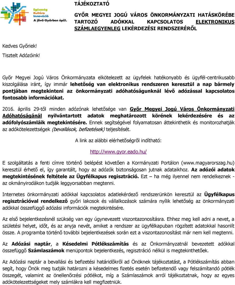megtekinteni az önkormányzati adóhatóságunknál lévő adózással kapcsolatos fontosabb információkat. 2016.