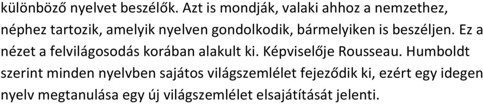 bármelyiken is beszéljen. Ez a nézet a felvilágosodás korában alakult ki.