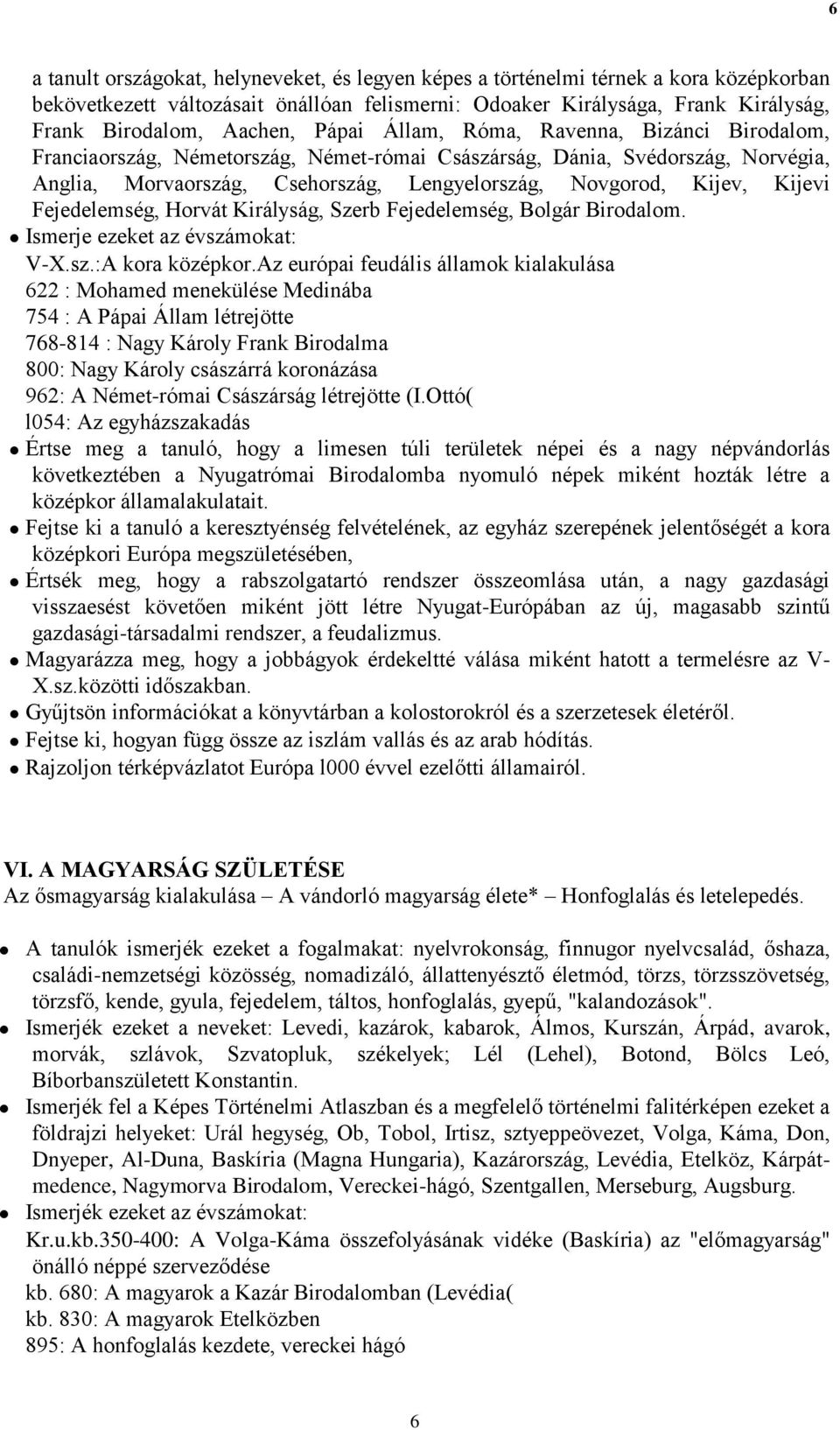 Fejedelemség, Horvát Királyság, Szerb Fejedelemség, Bolgár Birodalom. V-X.sz.:A kora középkor.