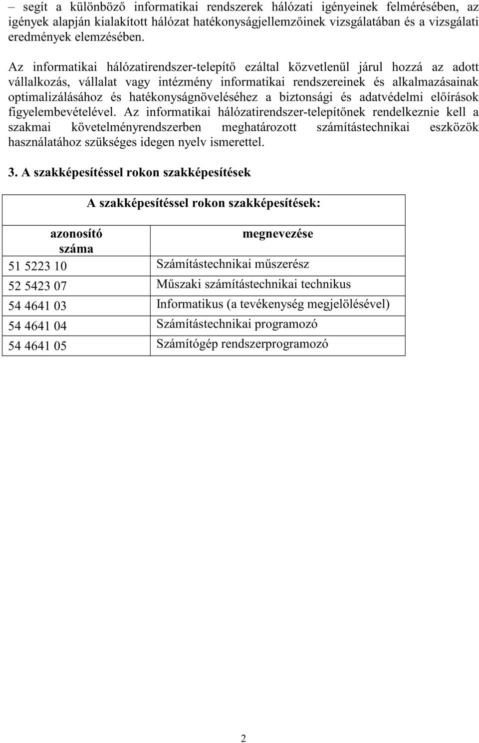 hatékonyságnöveléséhez a biztonsági és adatvédelmi elő írások figyelembevételével.