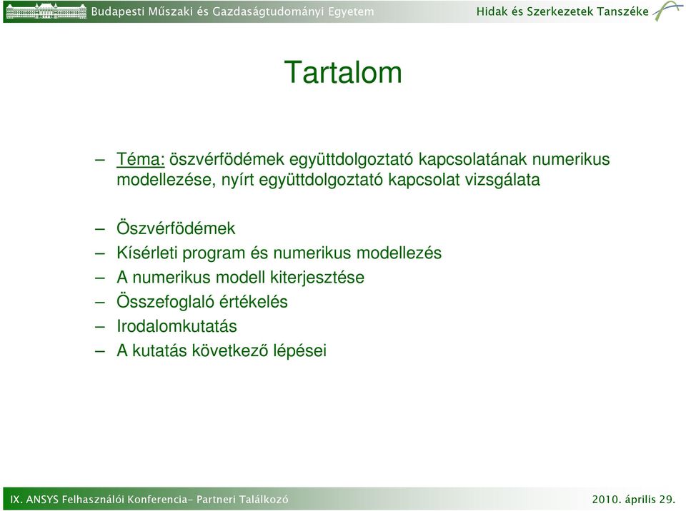 Kísérleti program és numerikus modellezés A numerikus modell