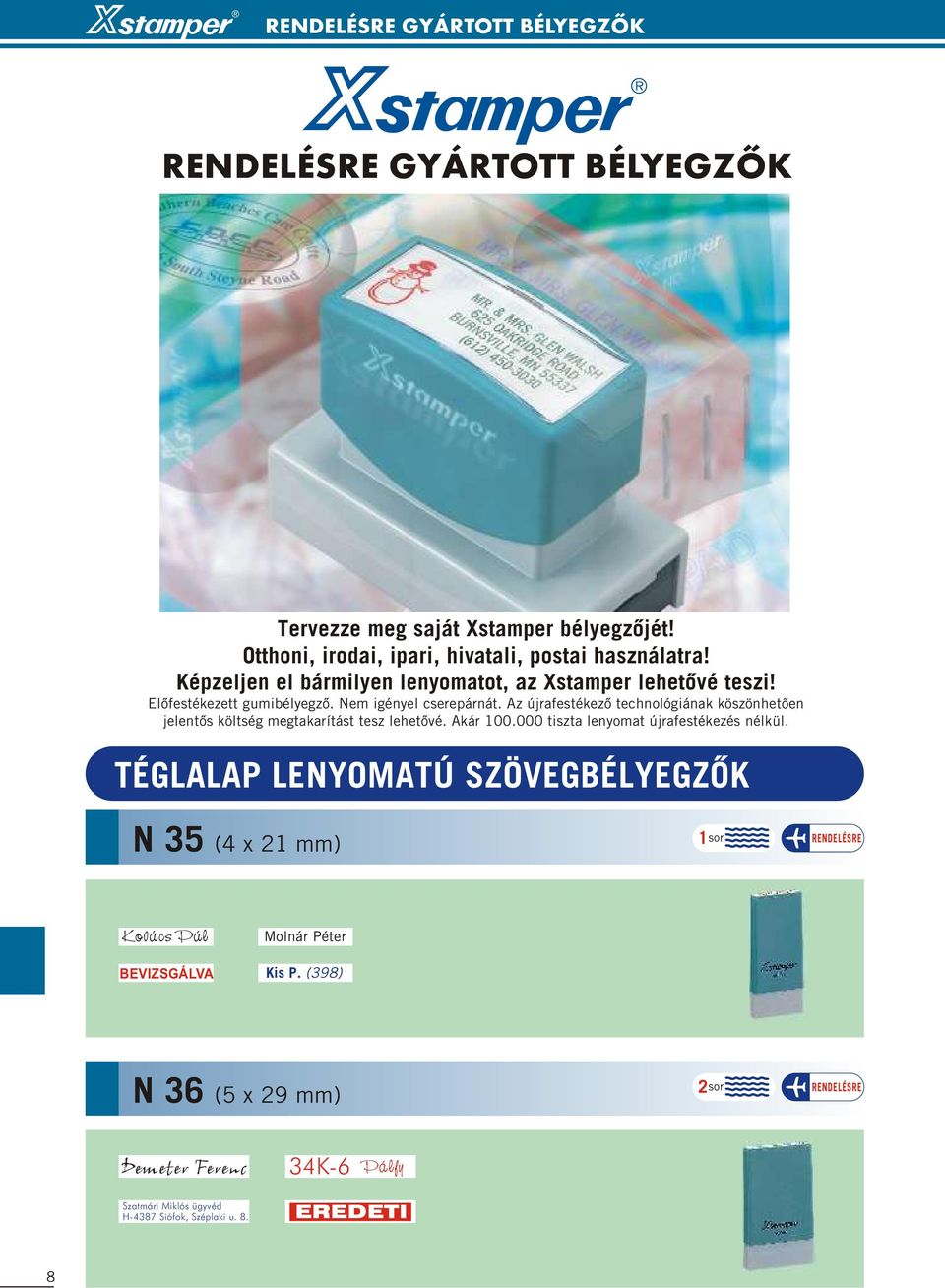 Az újrafestékező technológiának köszönhetően jelentős költség megtakarítást tesz lehetővé. Akár 100.000 tiszta lenyomat újrafestékezés nélkül.