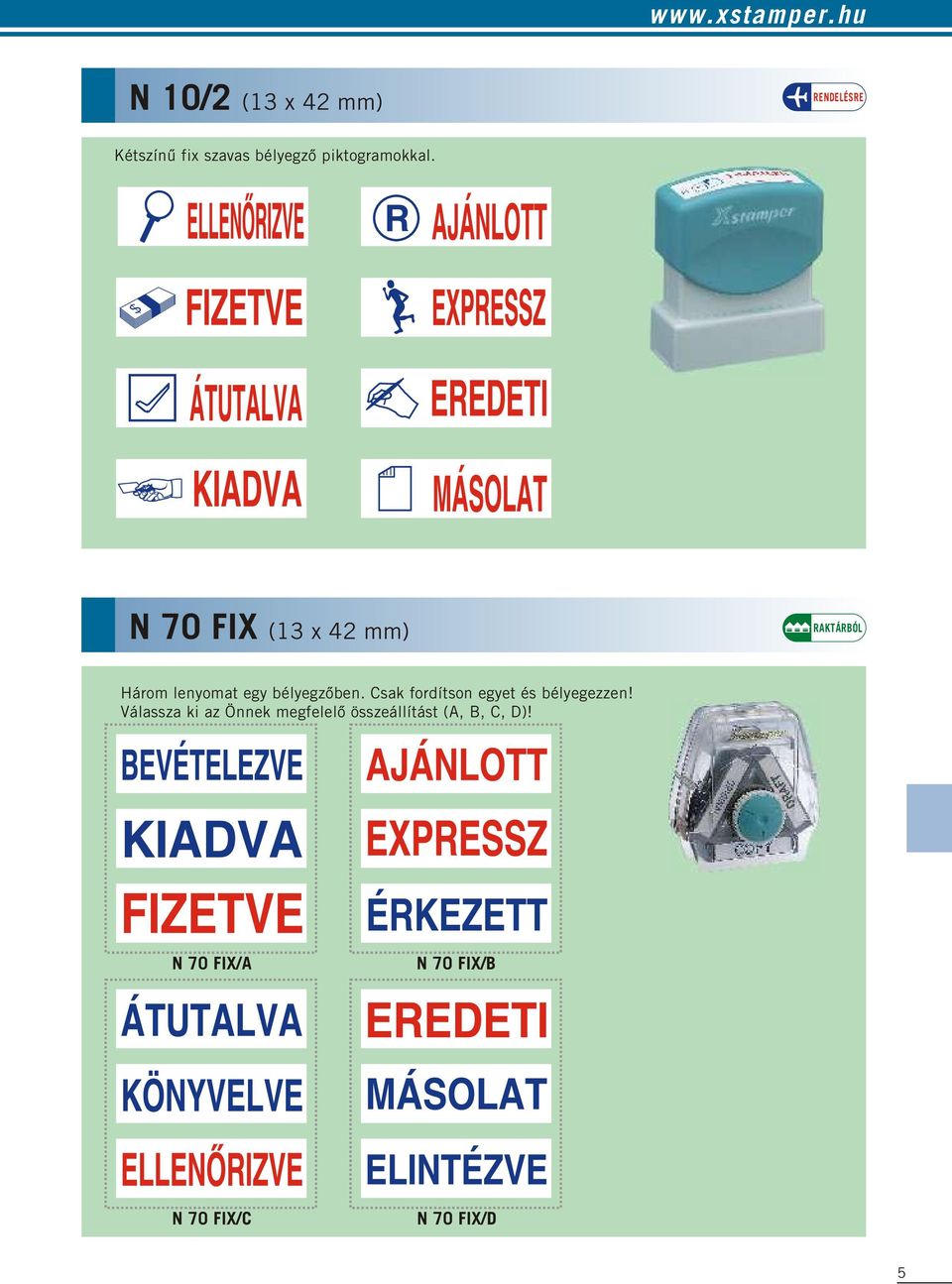 $ N 70 FIX (13 x 42 mm) Három lenyomat egy bélyegzőben.