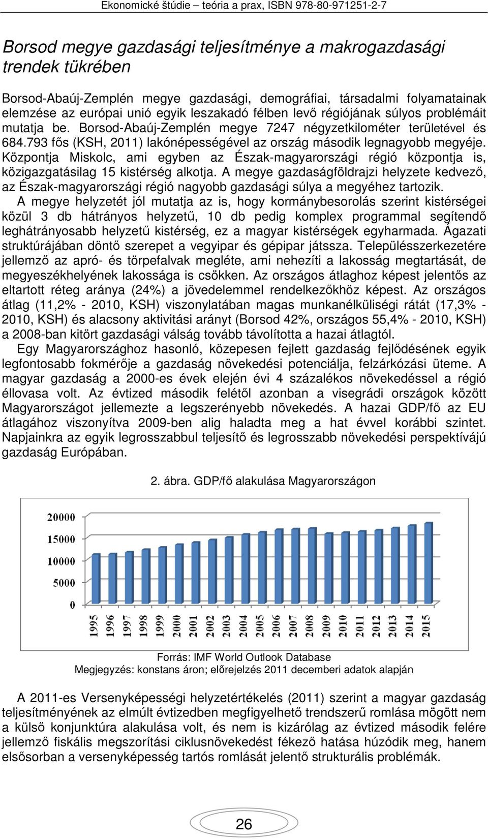 Központja Miskolc, ami egyben az Észak-magyarországi régió központja is, közigazgatásilag 15 kistérség alkotja.