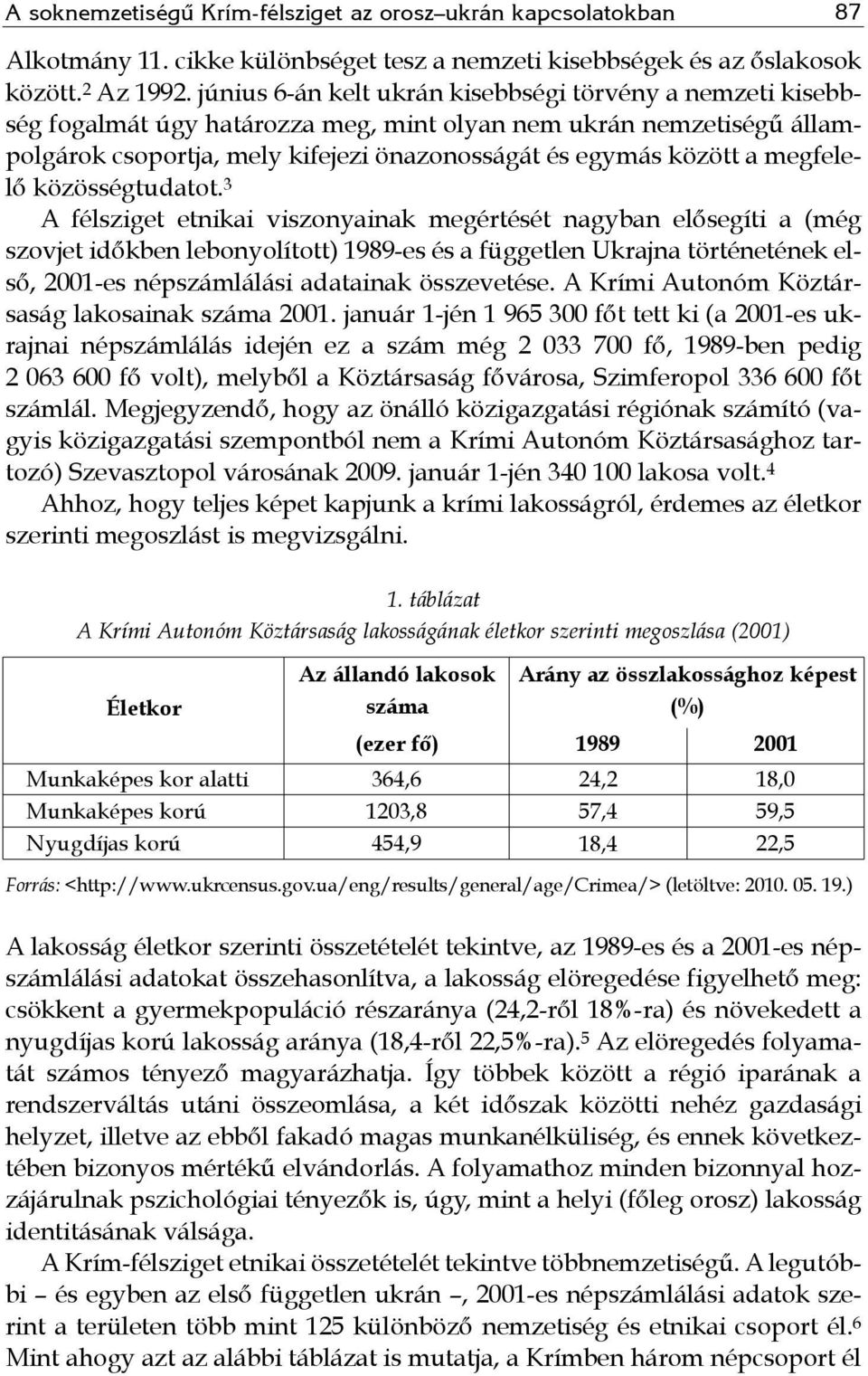 megfelelő közösségtudatot.