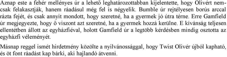 Erre Gamfield úr megjegyezte, hogy ő viszont azt szeretné, ha a gyermek hozzá kerülne.