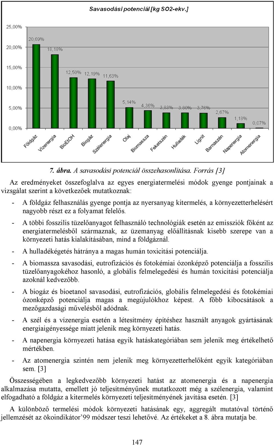 kitermelés, a környezetterhelésért nagyobb részt ez a folyamat felelős.