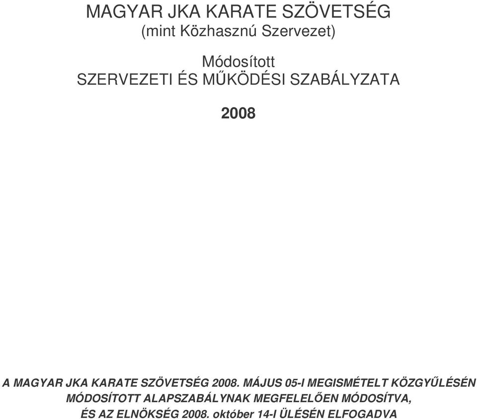 2008. MÁJUS 05-I MEGISMÉTELT KÖZGYLÉSÉN MÓDOSÍTOTT ALAPSZABÁLYNAK