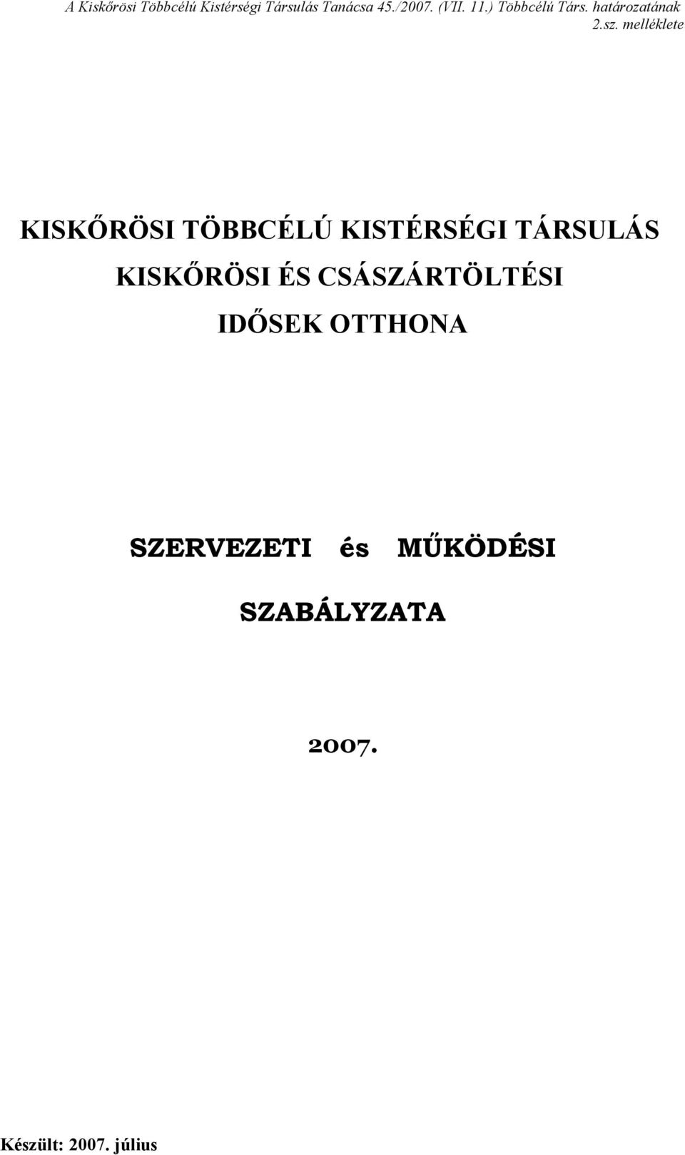 melléklete KISKŐRÖSI TÖBBCÉLÚ KISTÉRSÉGI TÁRSULÁS KISKŐRÖSI ÉS