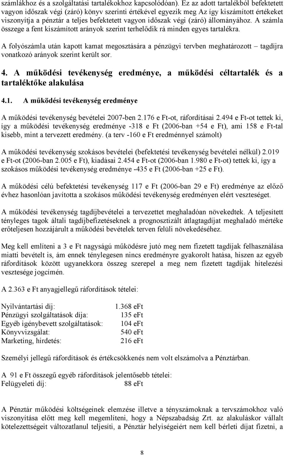 állományához. A számla összege a fent kiszámított arányok szerint terhelődik rá minden egyes tartalékra.