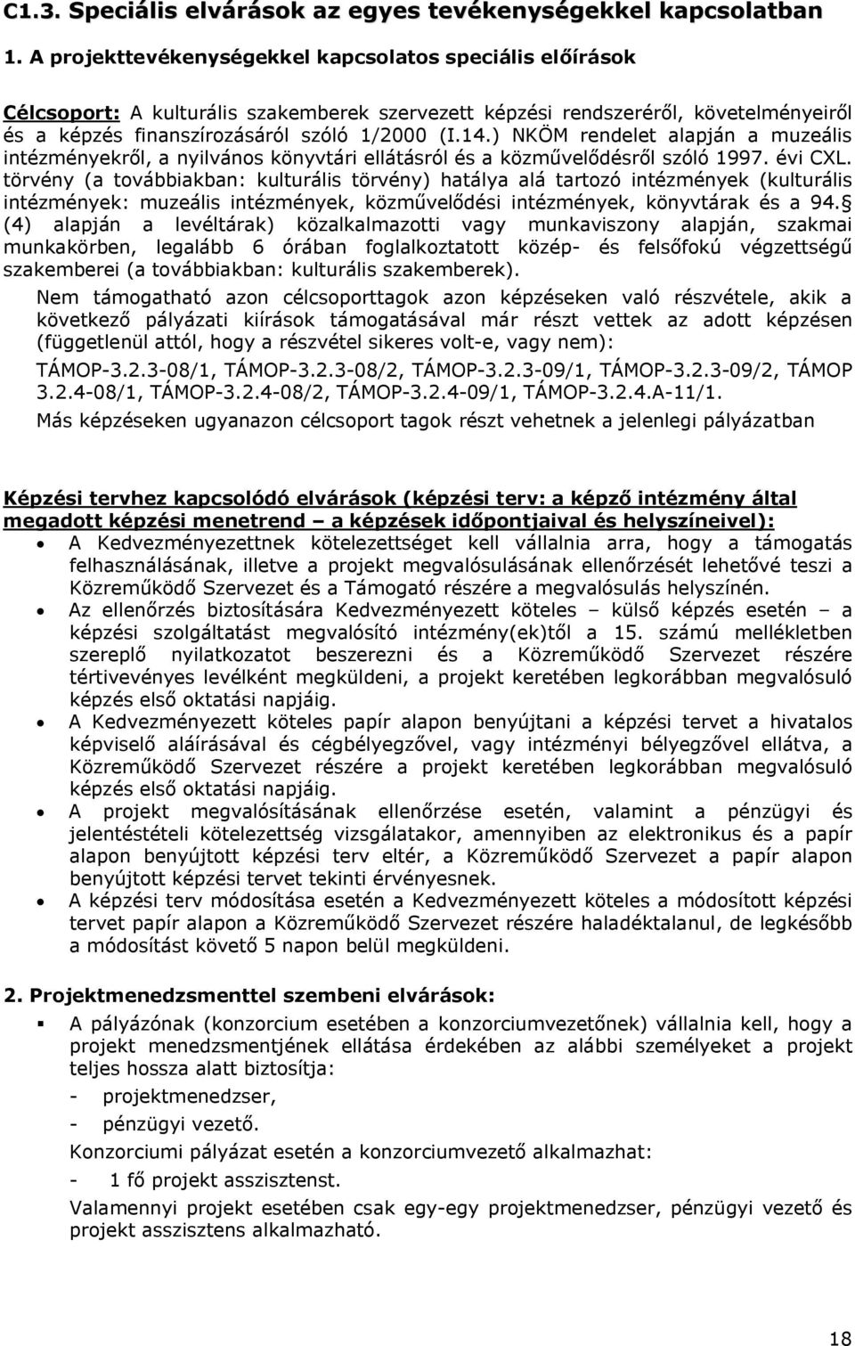 ) NKÖM rendelet alapján a muzeális intézményekről, a nyilvános könyvtári ellátásról és a közművelődésről szóló 1997. évi CXL.